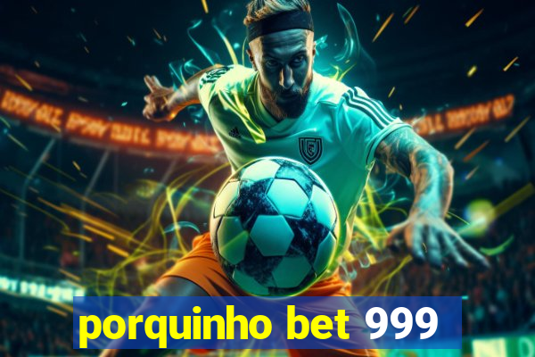 porquinho bet 999